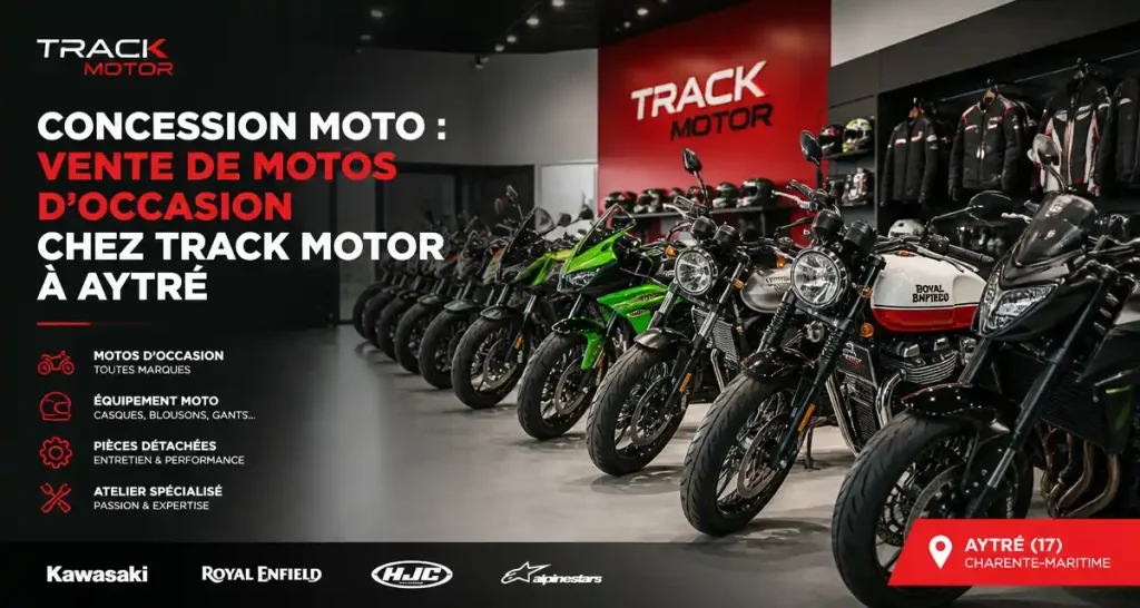 Concession moto : vente de motos d’occasion chez Track Motor à Aytré